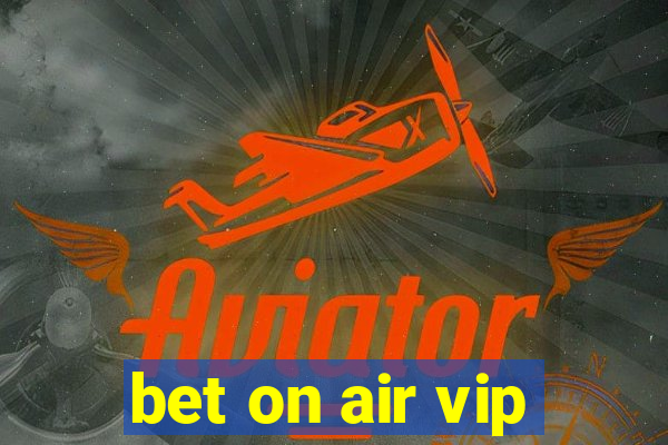 bet on air vip